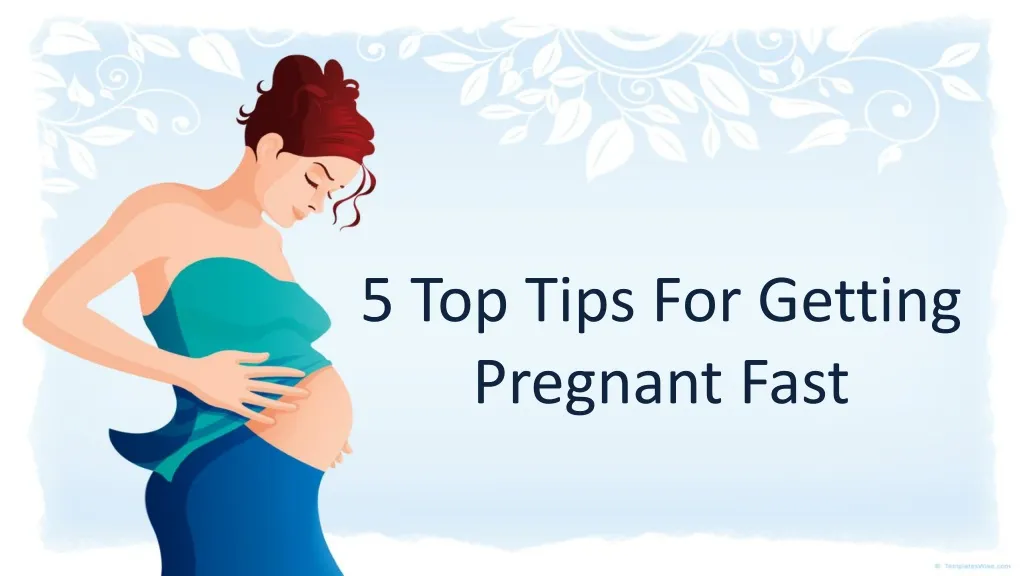 5 top tips for getting pregnant fast