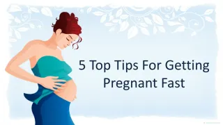 Top 5 Tips for Getting Pregnant Fast