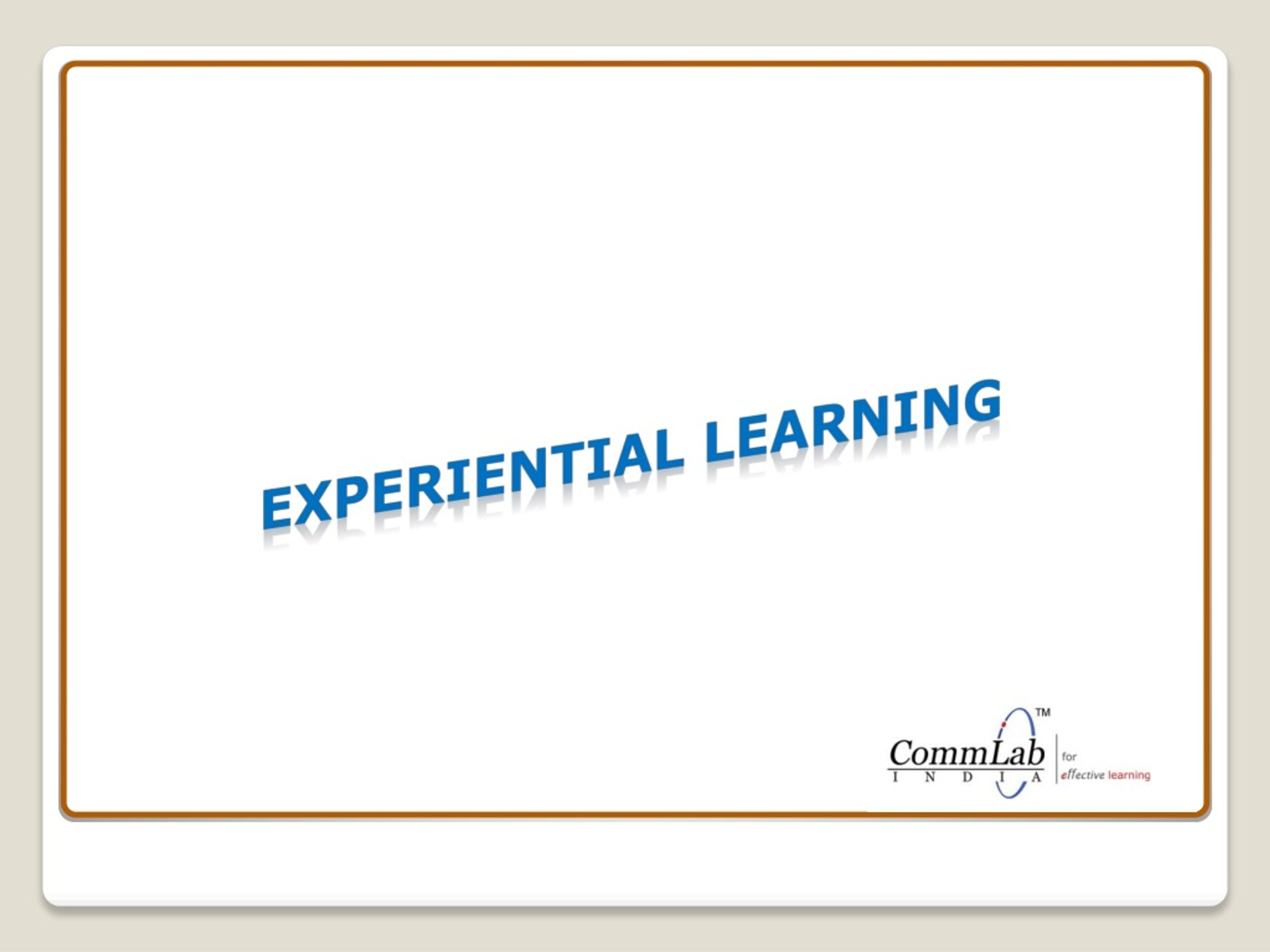 PPT - Experiential Learning - An Effective Learning Method PowerPoint ...