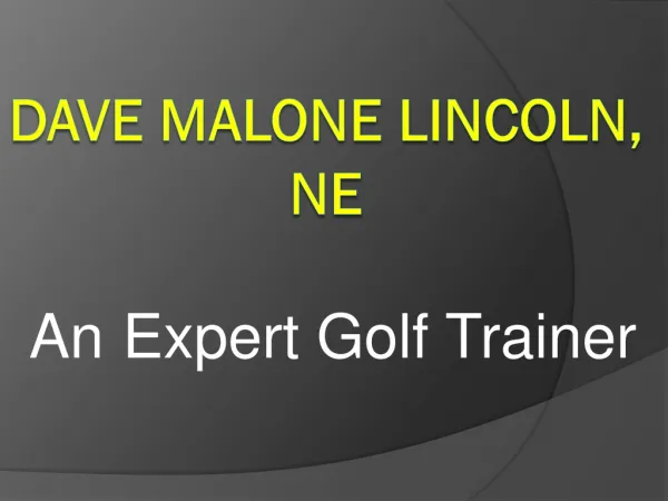 Dave Malone Lincoln, NE - Golf Trainer