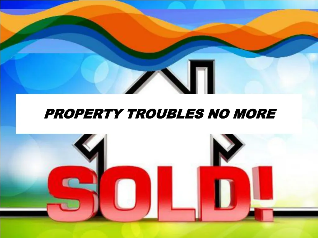 property troubles no more
