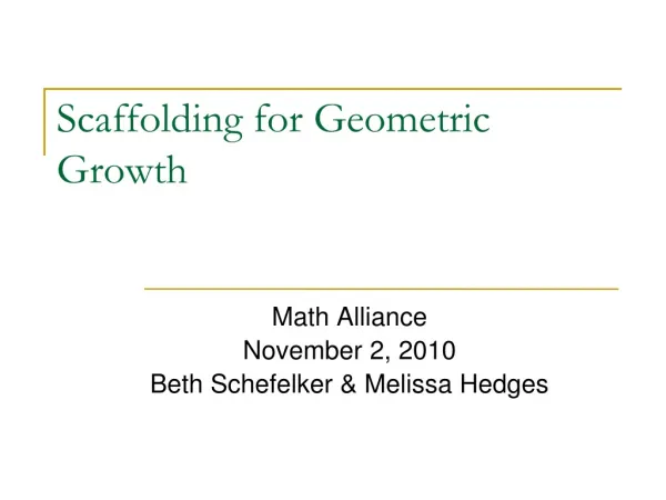 Scaffolding for Geometric Growth