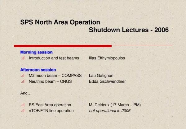 SPS North Area Operation 				Shutdown Lectures - 2006