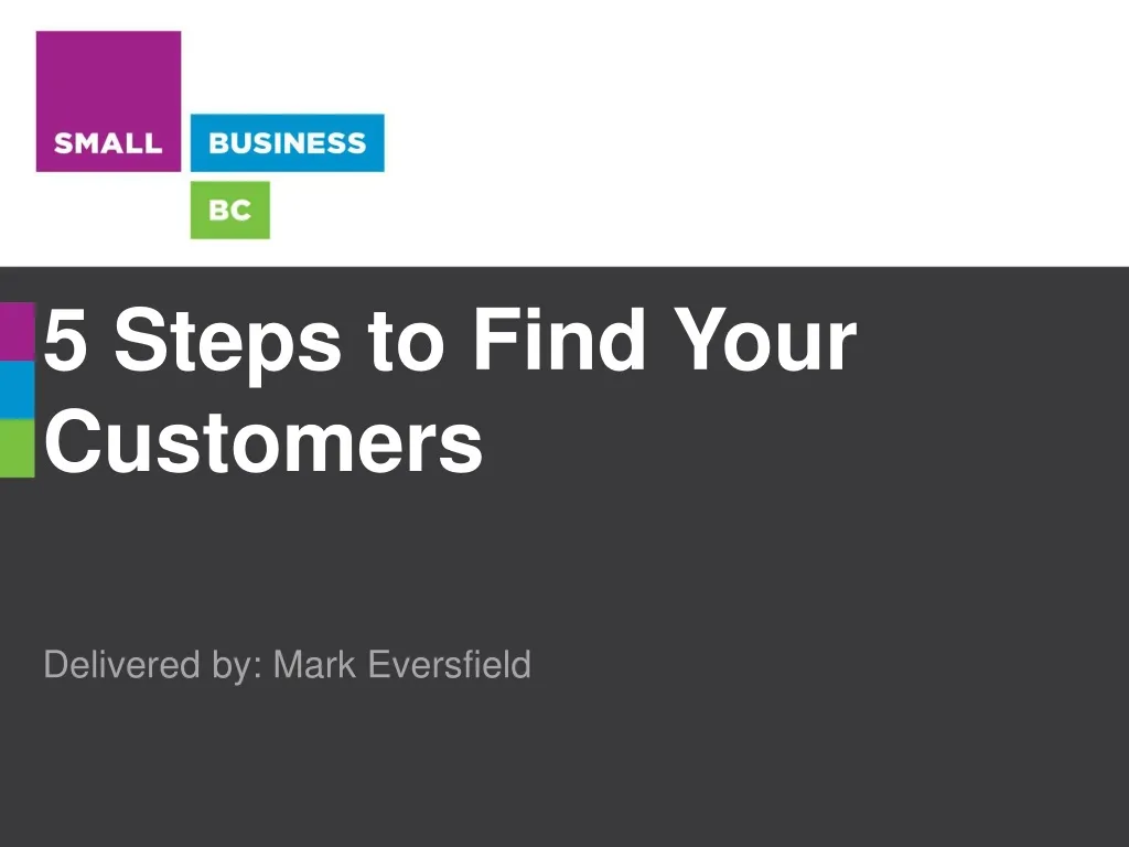 5 steps to find your customers delivered by mark