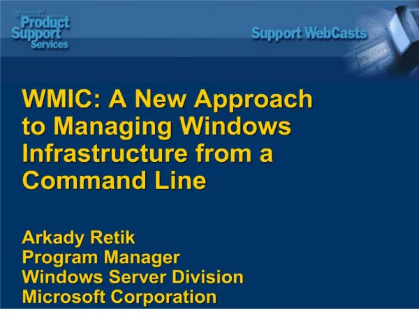 wmic: a new approach to managing windows infrastructure from a command line arkady retik program manager windows ser