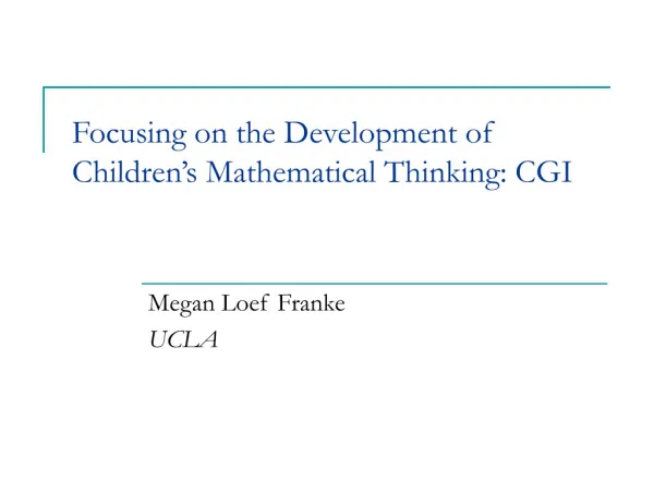 Focusing on the Development of Children’s Mathematical Thinking: CGI