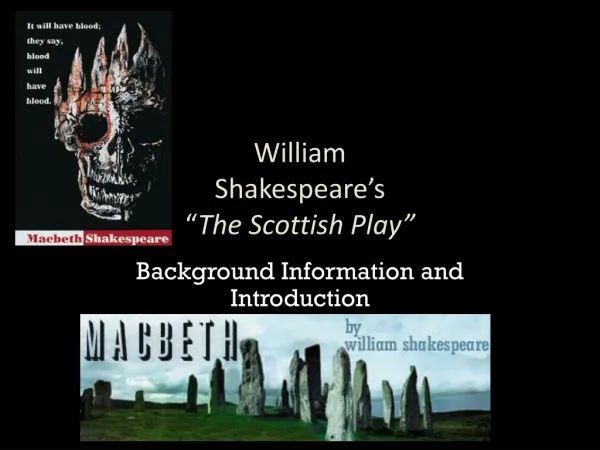 William Shakespeare’s “ The Scottish Play ”