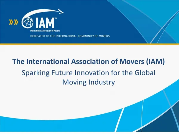 the international association of movers iam sparking future innovation for the global moving industry