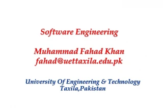 Software Engineering Muhammad Fahad Khan fahad@uettaxila.pk - slide 1