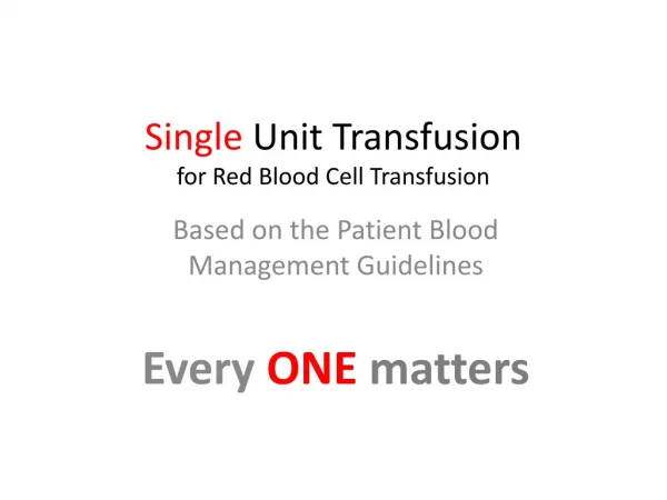 Single Unit Transfusion for Red Blood Cell Transfusion
