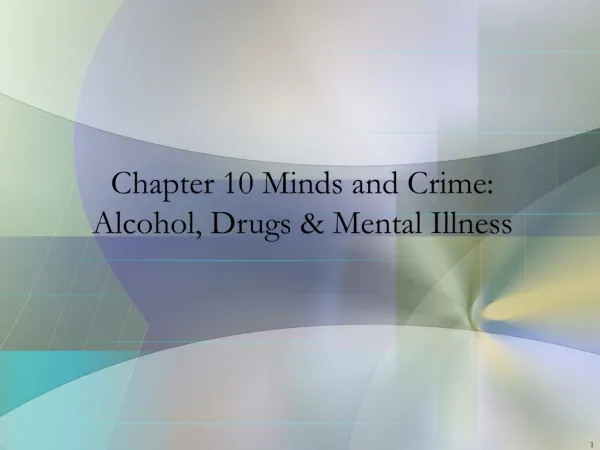 Chapter 10 Minds and Crime: Alcohol, Drugs &amp; Mental Illness
