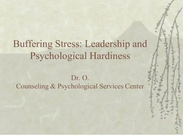 buffering stress: leadership and psychological hardiness dr. o. counseling psychological services center