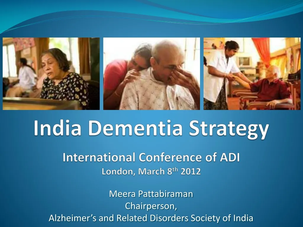 india dementia strategy international conference of adi london march 8 th 2012