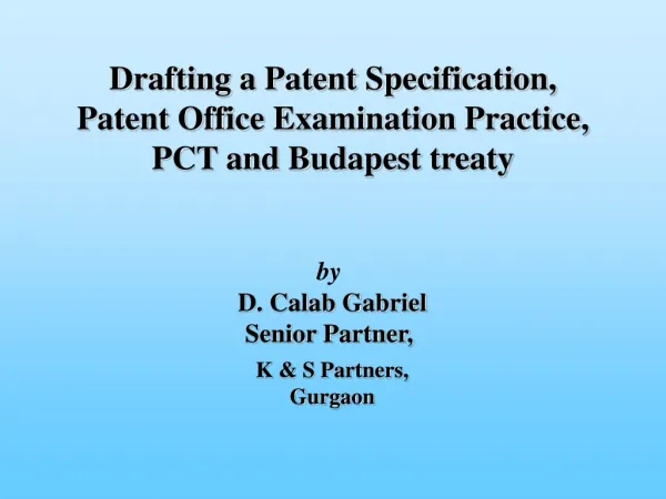 Drafting a Patent Specification, Patent Office Examination Practice, PCT and Budapest treaty