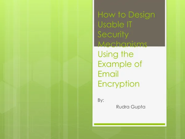 How to Design Usable IT Security Mechanisms Using the Example of Email Encryption
