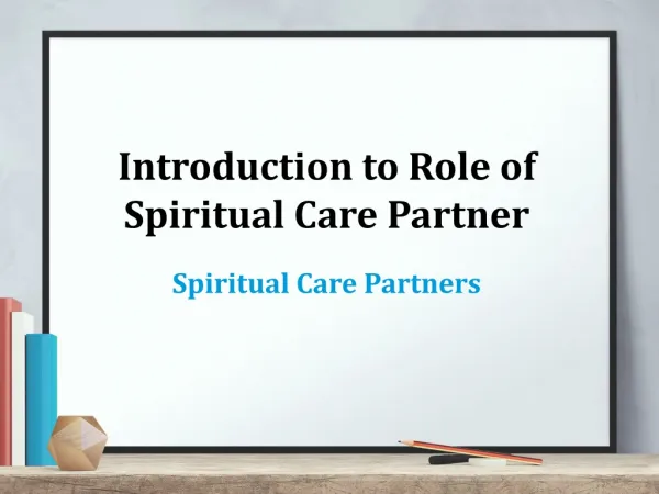 Introduction to Role of Spiritual Care Partner Spiritual Care Partners
