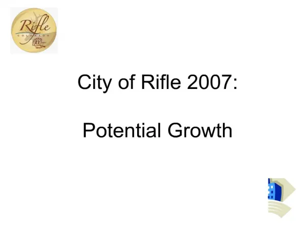 city of rifle 2007: potential growth
