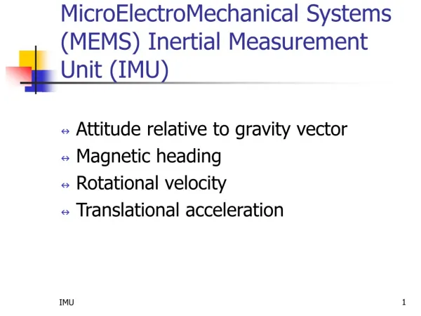 MicroElectroMechanical Systems (MEMS) Inertial Measurement Unit ( IMU)