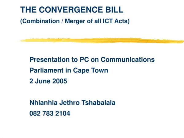 THE CONVERGENCE BILL (Combination / Merger of all ICT Acts)