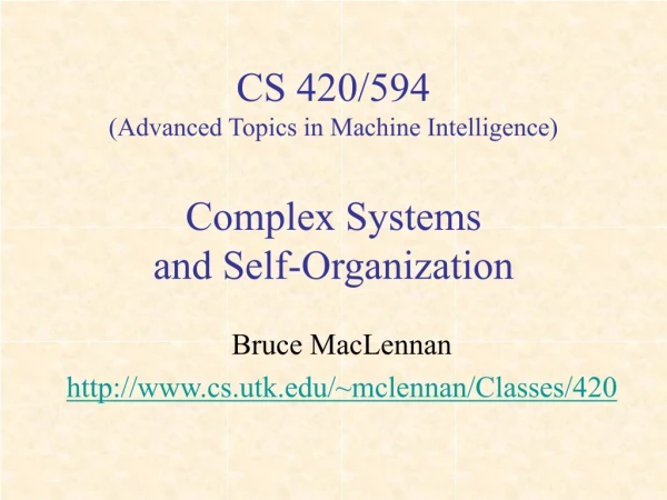 CS 420/594 (Advanced Topics in Machine Intelligence) Complex Systems and Self-Organization