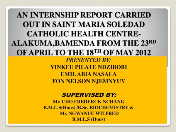 PRESENTED BY: YINKFU PILATE NDZIBOBI EMIL ABIA NASALA FON NELSON NJEMNYUY SUPERVISED BY: