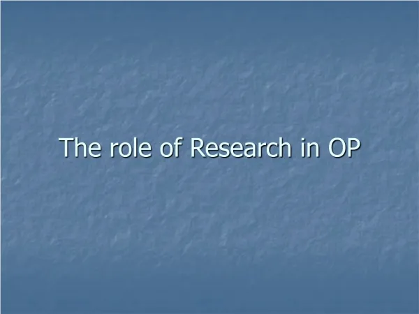 The role of Research in OP