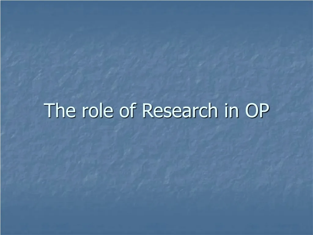 the role of research in op