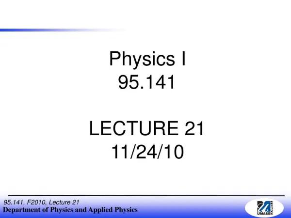 Physics I 95.141 LECTURE 21 11/24/10