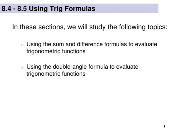 8.4 - 8.5 Using Trig Formulas