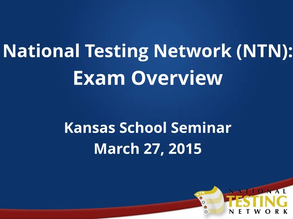 national testing network ntn exam overview kansas school seminar march 27 2015