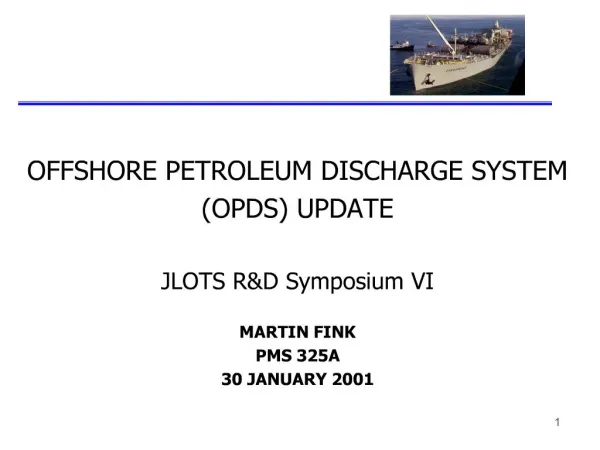 offshore petroleum discharge system opds update jlots rd symposium vi martin fink pms 325a 30 january 2001