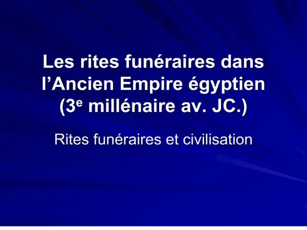 les rites fun raires dans l ancien empire gyptien 3e mill naire av. jc.