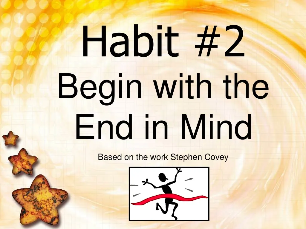 habit 2 begin with the end in mind based