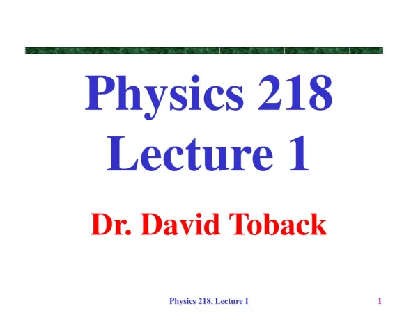 Physics 218 Lecture 1