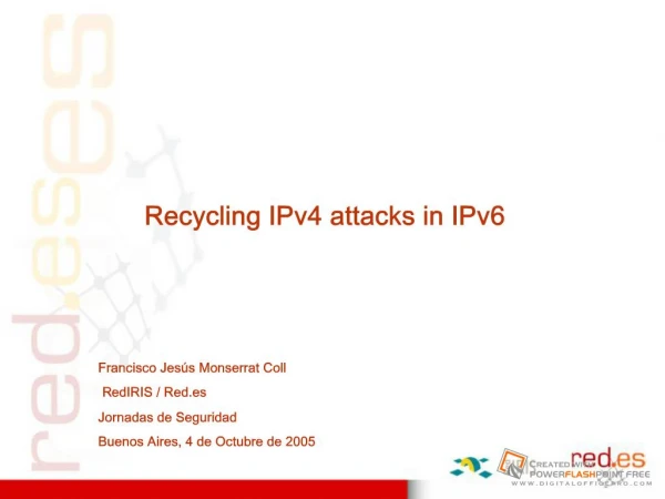 Recycling IPv4 attacks in IPv6