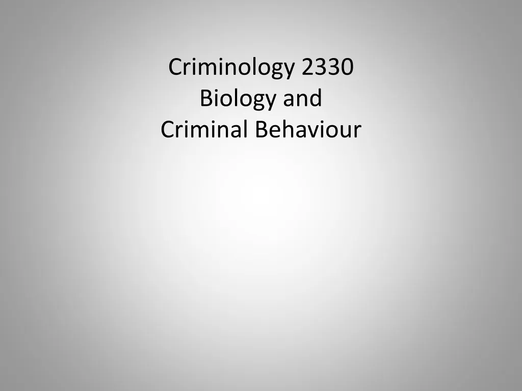 criminology 2330 biology and criminal behaviour