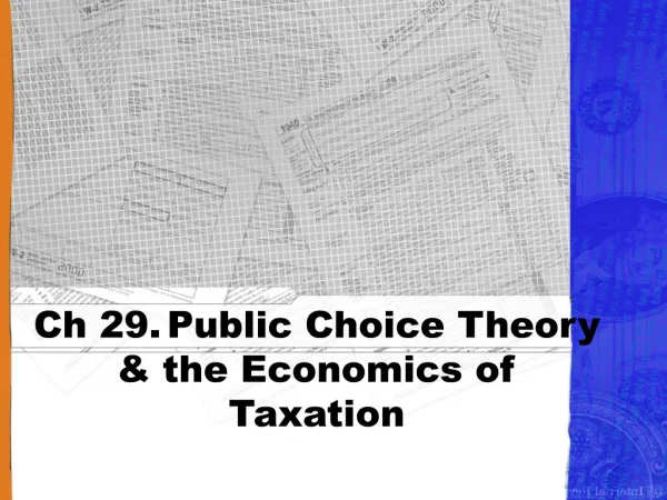 Ch 29.	Public Choice Theory &amp; the Economics of Taxation