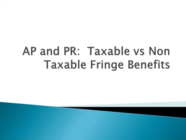 AP and PR: Taxable vs Non Taxable Fringe Benefits