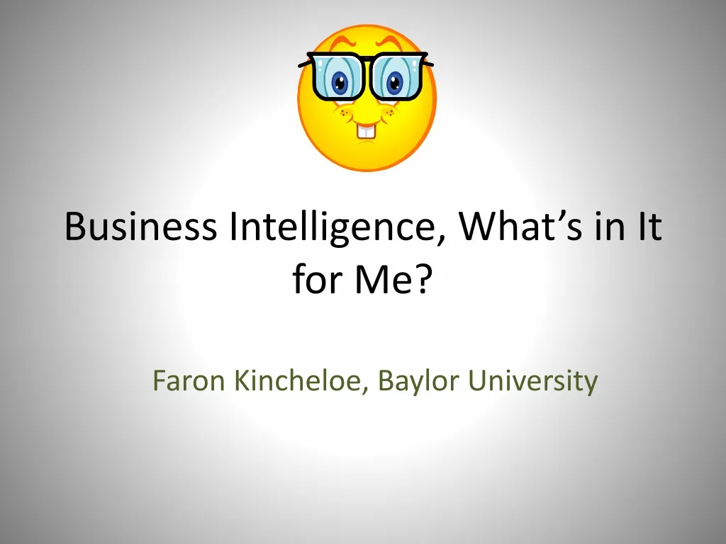 business intelligence what s in it for me