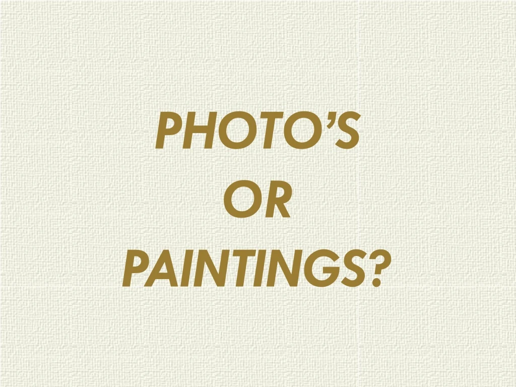 photo s or paintings