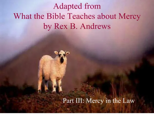 adapted from what the bible teaches about mercy by rex b. andrews