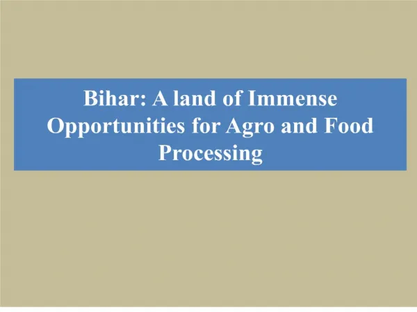 bihar: a land of immense opportunities for agro and food processing
