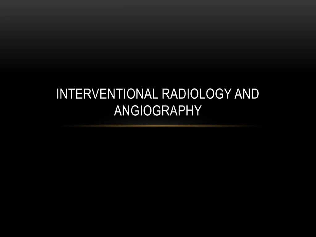 interventional radiology and angiography