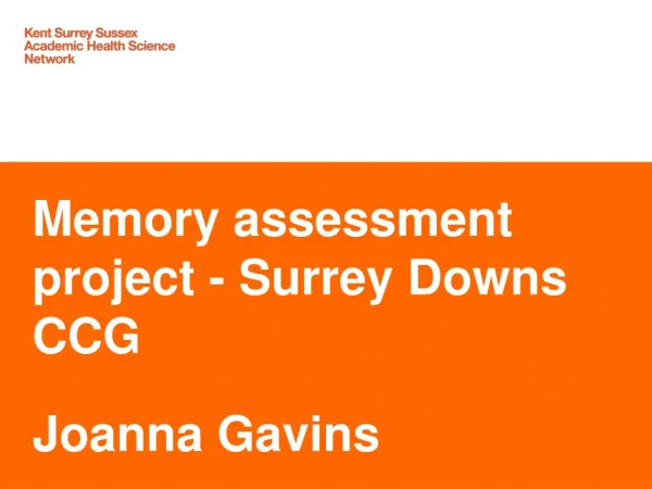 Memory assessment project - Surrey Downs CCG Joanna Gavins