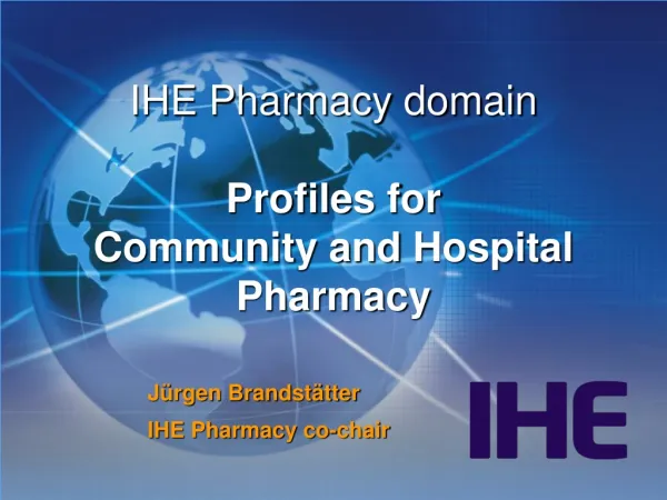IHE Pharmacy domain Profiles for Community and Hospital Pharmacy
