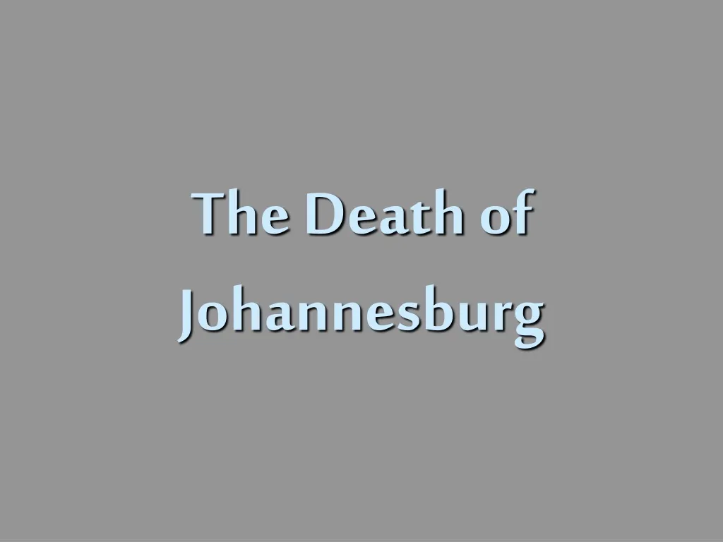 the death of johannesburg