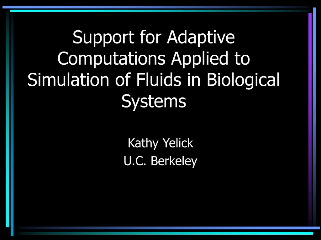 support for adaptive computations applied to simulation of fluids in biological systems