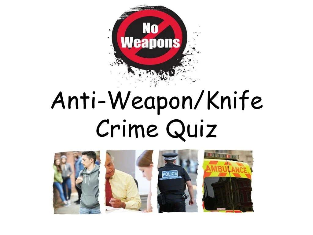 anti weapon knife crime quiz
