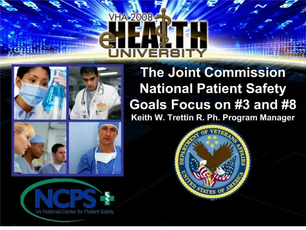 the joint commission national patient safety goals focus on 3 and 8 keith w. trettin r. ph. program manager