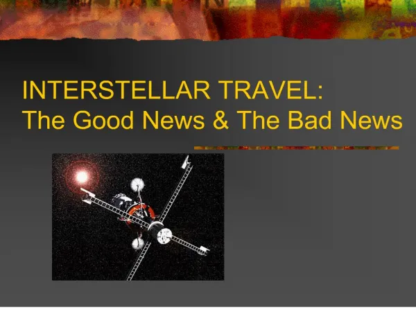 interstellar travel: the good news the bad news
